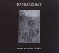 Kammarheit : Asleep and Well Hidden